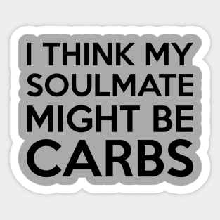 Carbs Are My Soulmate Sticker